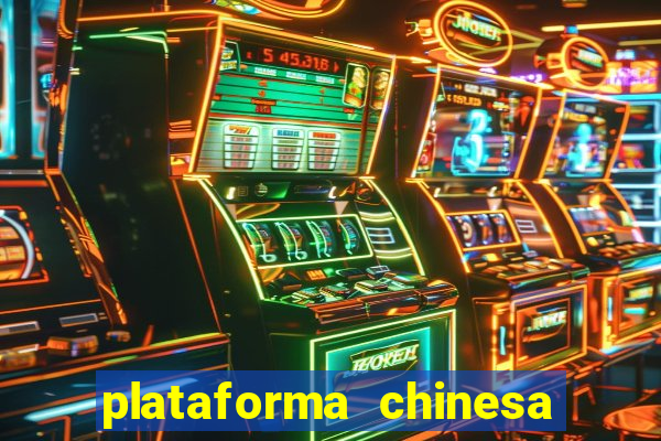 plataforma chinesa de jogos de cassino